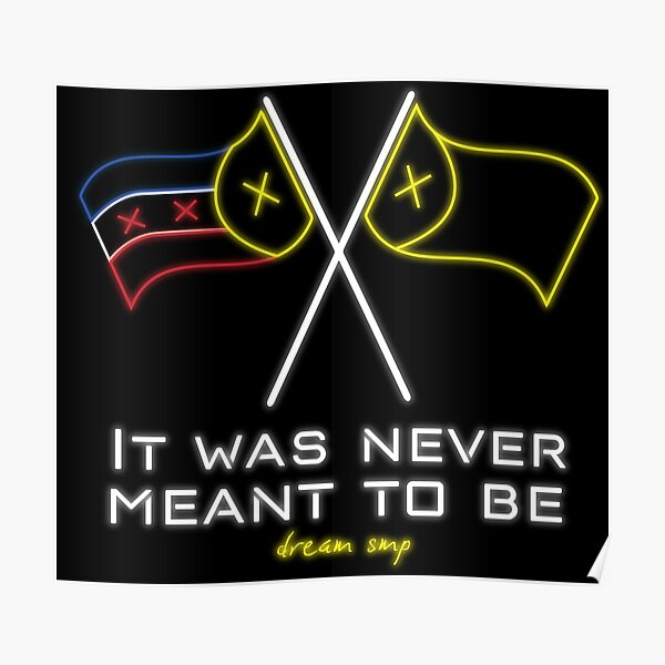 It Was Never Meant to Be - Dream SMP Flags Poster RB1106 product Offical Dream SMP Merch